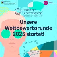 Die Wettbewerbsrunde 2025 des Deutschen Lehrkräftepreises – Unterricht innovativ